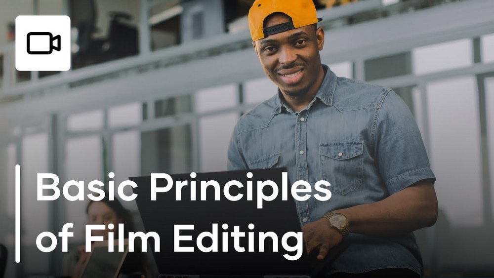 5 Basic Principles of Video Editing